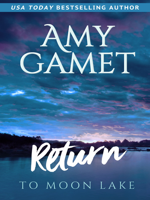 Title details for Return to Moon Lake by Amy Gamet - Available